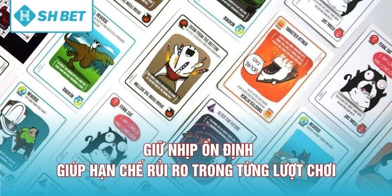 Giữ nhịp ổn định giúp hạn chế rủi ro trong từng lượt chơi